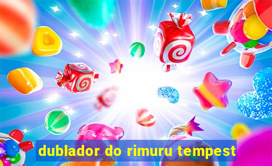 dublador do rimuru tempest